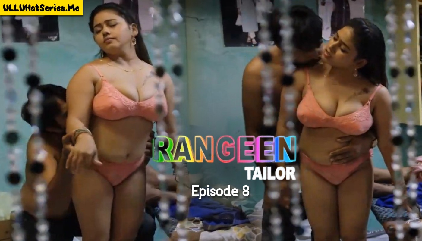 Rangeen Tailor Episode 8 Kanganapp Hindi Hot Web Series - ULLUHotSeries.Com